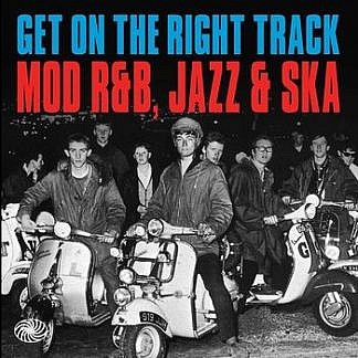Get On The Right Track - Mod R&B, Jazz And Ska