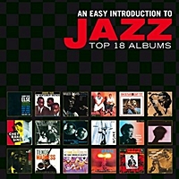 An Easy Introduction To Jazz - Top 18 Albums