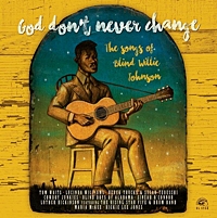 God Don'T Never Change - The Songs Of Blind Willie Johnson