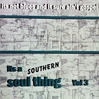 It’S A Southern Soul Thing Vol 3