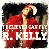 I Believe I Can Fly: The Best Of R.Kelly
