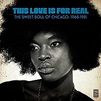 This Love Is Real - The Sweet Soul Of Chicago 1968-1981