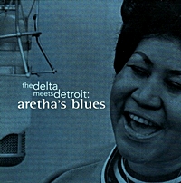 The Delta Meets Detroit: Aretha'S Blues