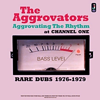 Aggrovating The Rhythm At Channel One Rare Dubs 1976-1979
