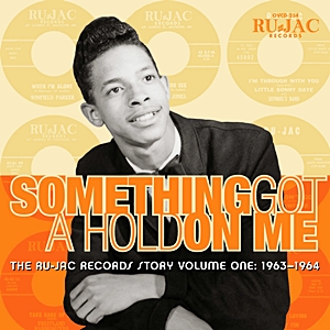 Something Got A Hold On Me - The Ru-Jac Records Story Volume One 1963-1964