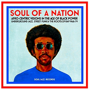Soul Jazz Records Presents Soul Of A Nation: Afro-Centric Visions In The