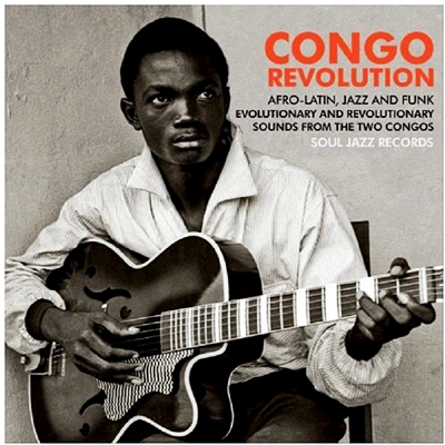 Soul Jazz Records Presents Congo Revolution: Afro-Latin, Jazz And Funk Evolutionary And Revolutionary Sounds From The Two Congos (RSD 18 Jazz )
