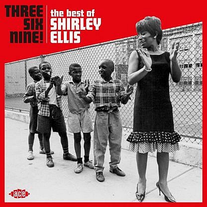 Three Six Nine -The Best Of Shirley Ellis