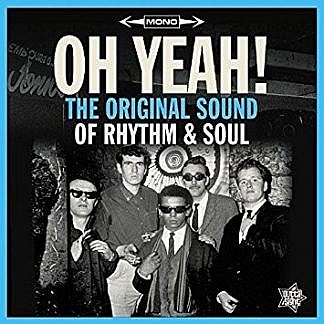 Oh Yeah!: The Original Sound Of Rhythm & Soul