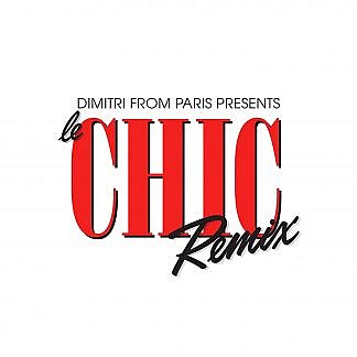 Dimitri From Paris Presents Le Chic Remix
