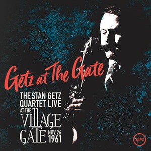 Getz At The Gate - Stan Getz Quartet Live At The Village Vanguard Nov 26Th 1961