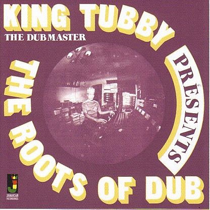 King Tubby The Dubmaster Presents Dub From The Roots