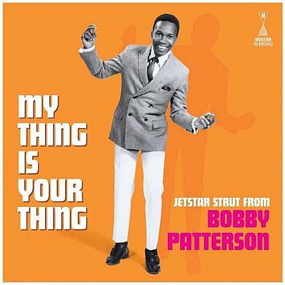My Thing Is Your Thing -Jetstar Strut From Bobby Patterson