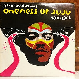 African Rhythms - Oneness Of Juju 1970-1982