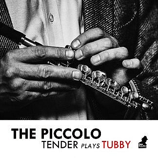 The Piccolo - Tender Plays Tubby (Pre-order: Due 29th May 2020)