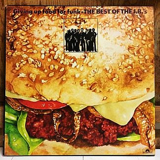 Giving Up Food For Funk - The Best Of The J.B.'S