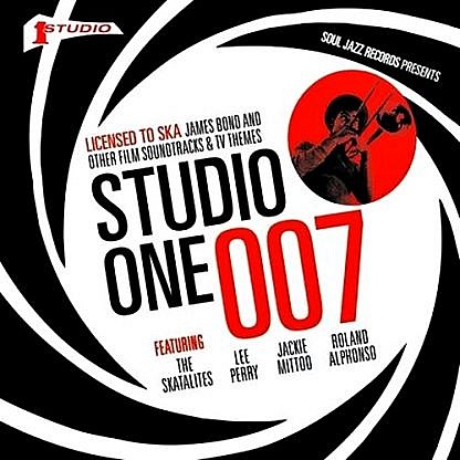 STUDIO ONE 007: Licensed To Ska! James Bond and other Film Soundtracks & TV Themes