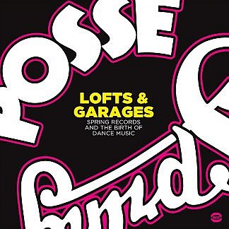 Lofts & Garages - Spring Records And The Birth Of Dance Music
