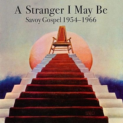 A Stranger I May Be - Savoy Gospel 1954-1966
