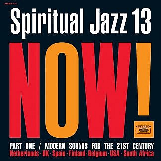 Spiritual Jazz 13: Now, Pt 1 (Pre-order: Due 22nd January 2021)