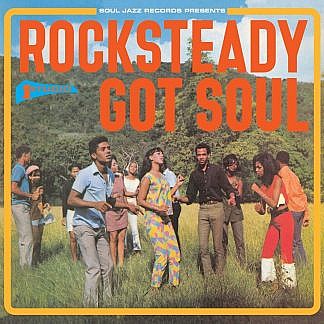 Soul Jazz Records Presents Rock Steady Got Soul