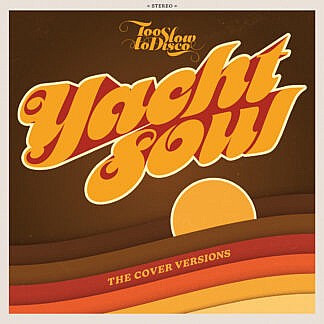 Too Slow To Disco presents: Yacht Soul – Cover Versions (Yellow/Orange Vinyl)
