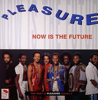 Now Is The Future - The Best Of Pleasure Volume 2