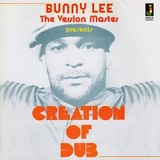 Bunny Lee presents Creation Of Dub