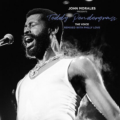 John Morales Presents Teddy Pendergrass - The Voice - Remixed With Philly Love (pre-order due 11 march)