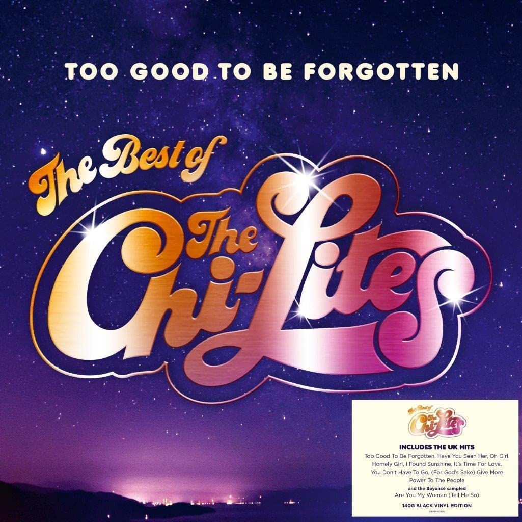 Too Good To Be Forgotten - The Best Of The Chilites