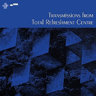 Transmissions From The Total Refreshment Centre