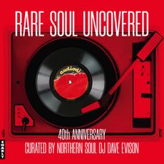 Rare Soul Uncovered (40th Anniversary Edition)