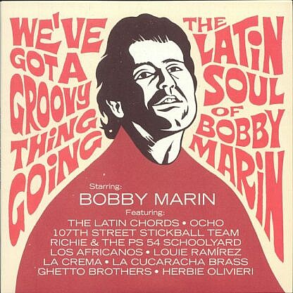 Weve Got A Groovy Thing Going - The Latin Soul Of Bobby Marin