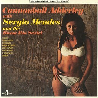 Cannonball Adderley & Sergio Mendes And Bossa Rio Sextet