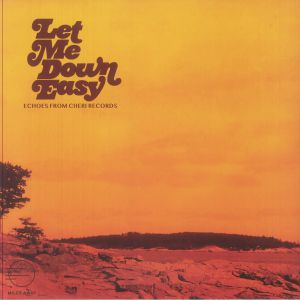 Let Me Down Easy Echoes Of Cheri Records