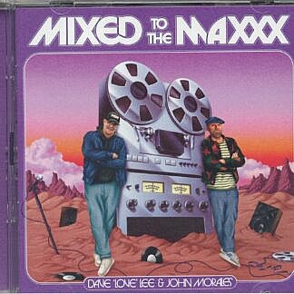 Mixed To The Maxxx Dave Lee and John Morales