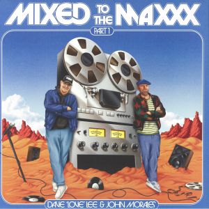 Mixed To The Maxxx Dave Lee and John Morales Pt 1
